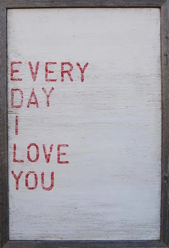 Every Day I Love You Art Print