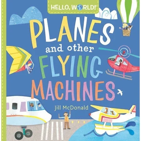 Hello World! Planes And Other Flying Machines
