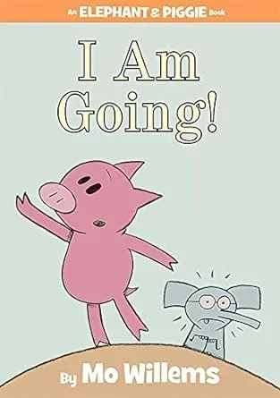 I Am Going! An Elephant & Piggie Book