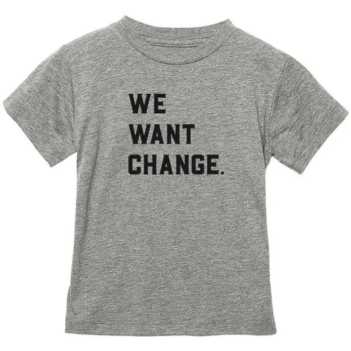Love Bubby We Want Change Short Sleeve Tee