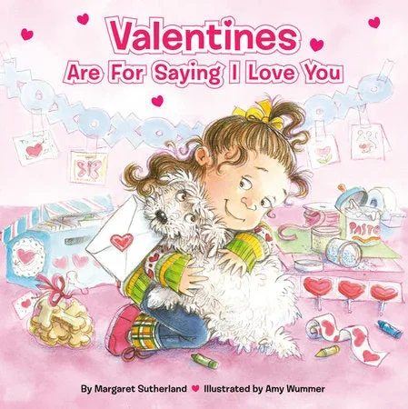 Valentines Are For Saying I Love You