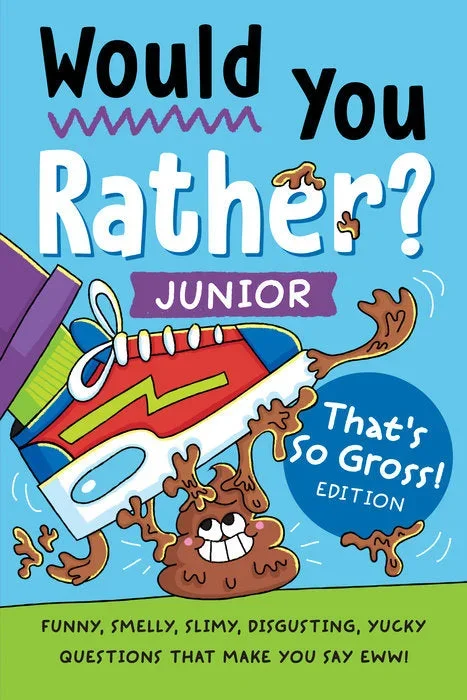 Would You Rather? Junior That’s So Gross! Edition